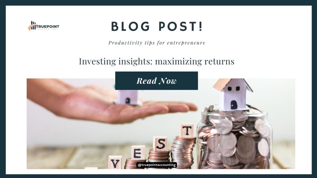 Investing insights: maximizing returns in today’s market landscape