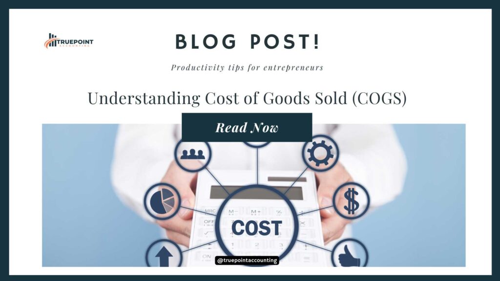 Understanding Cost of Goods Sold (COGS)